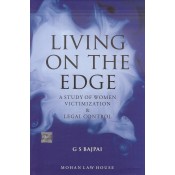 Mohan Law House's Living on the Edge: A Study of Women Victimization & Legal Control [HB] by G S Bajpai